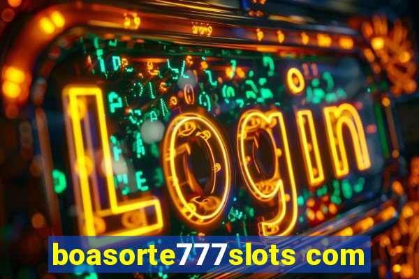 boasorte777slots com